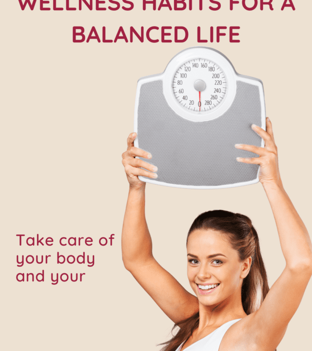 WELLNESS HABITS FOR A BALANCED LIFE