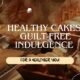 Healthy Cakes Guilt Free Indulgence
