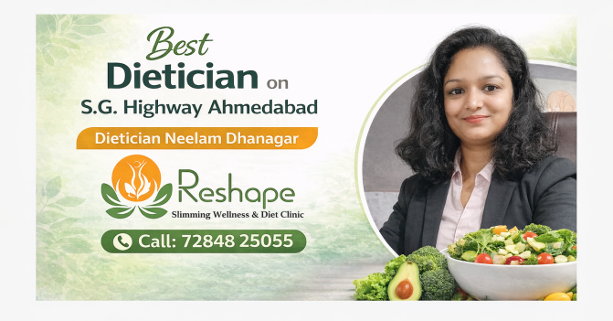 Dietician Neelam Dhanagar – Best Dietician in SG Highway Ahmedabad | Reshape Slimming Wellness & Diet Clinic